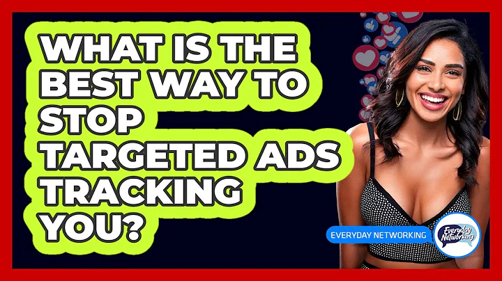 What Is The Best Way To Stop Targeted Ads Tracking You? - Everyday-Networking