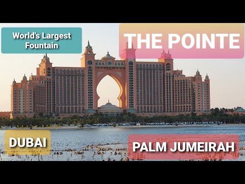 THE POINTE | PALM JUMEIRAH | DUBAI | THE WORLD'S LARGEST FOUNTAIN