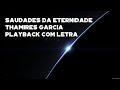 Saudades da Eternidade (Ao vivo) - Thamires Garcia - Playback 2 tons abaixo