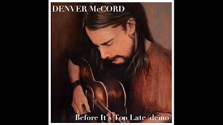 Watch Denver Mccord Before Its Too Late video