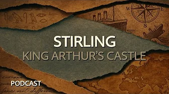 Stirling ~ Hunt for King Arthur’s Castle ~ Naked History