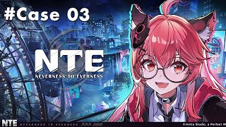 NTE Story Mode: CASE 03| Deal? Deal! (No Commentary - Co-Ex Test) #ntebeta #nte