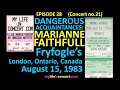 021. (EP 28) Dangerous Acquaintances: Marianne Faithfull, Fryfogle’s, London, Canada, Aug.15, 1983