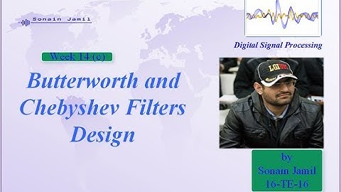 Week 14 (c) Butterworth and Chebyshev Filters Design