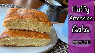 Fluffy Armenian Gata | Made with Yeast | Traditional Armenian Pastry | փափուկ գաթա