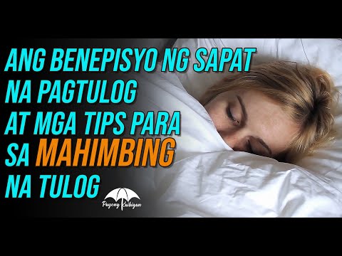 Ang Benepisyo ng Sapat na Pagtulog at Mga Tips Para sa Mahimbing na Tulog