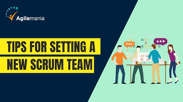 Top 7 Tips For Setting a New Scrum Team | Scrum Master | Agilemania