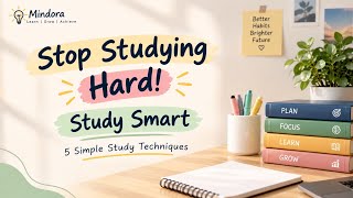 Stop Studying Hard! Study Smart Instead | 5 Simple Study Techniques