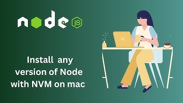 Manipulate Node versions with NVM on mac