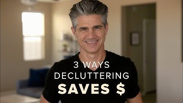 3 Ways Decluttering Helps You Spend Less and Save More