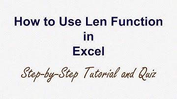 How to Use LEN Function in Excel | Step-by-Step Tutorial & Quiz
