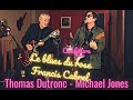 Confiture (Jam) - Le blues du rose (Francis Cabrel) - Thomas Dutronc et Michael Jones