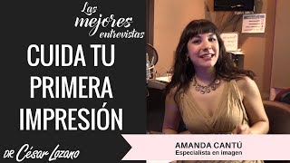Cómo Dar Una Buena Primera Impresión Entrevista Con Amanda Cantú - Dr. César Lozano