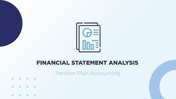 CFA® Level I Financial Statement Analysis – Pension Plan Accounting | CogniVisio