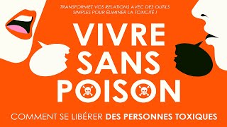 Vivre sans poison. Comment se libérer des personnes toxiques. Camille Rocher. Livre audio gratuit