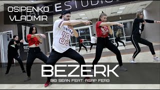 Big Sean feat. ASAP Ferg - Bezerk | choreo VLADIMIR OSIPENKO