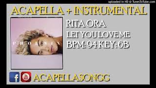 RITA ORA - Let You Love Me (Acapella + Official Instrumental) DL LINK