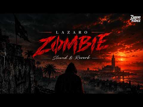 LAZARO - ZOMBIE (𝙨𝙡𝙤𝙬𝙚𝙙 + 𝙧𝙚𝙫𝙚𝙧𝙗)