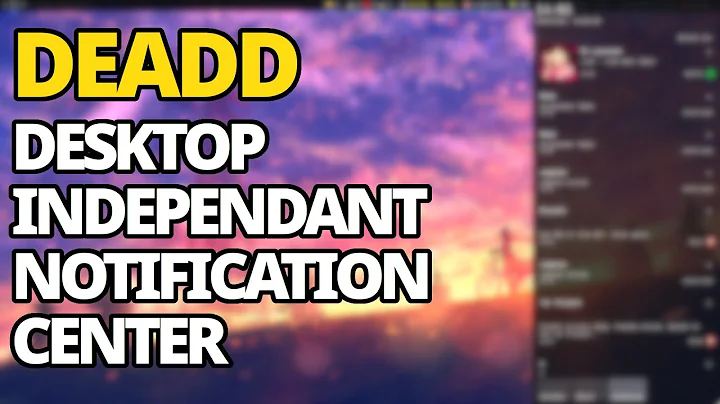 Deadd: Windows Like Desktop Independent Notification Center