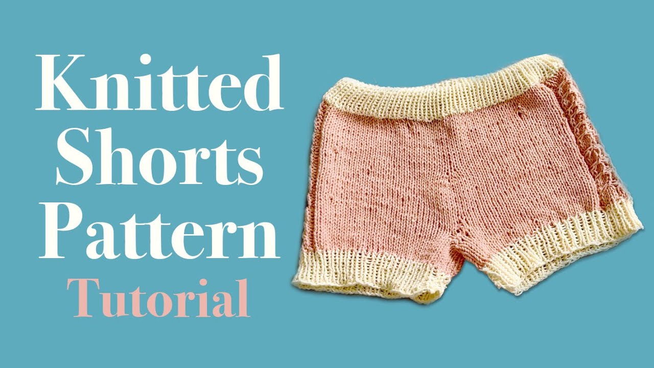 Knitted Shorts Pattern Tutorial - Step-by-step instructions