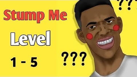 Stump Me Level 1-5 walkthrough - Stump Me