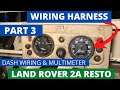 Wiring Part 3 - Dash Land Rover Series 2A Restoration and Repair