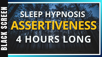 Sleep Hypnosis for Assertiveness (4 Hour) Sleep Meditation - Black Screen