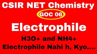 GOC | 06 | Electrophile | Classification of Electrophile | CSIR NET Chemical Science