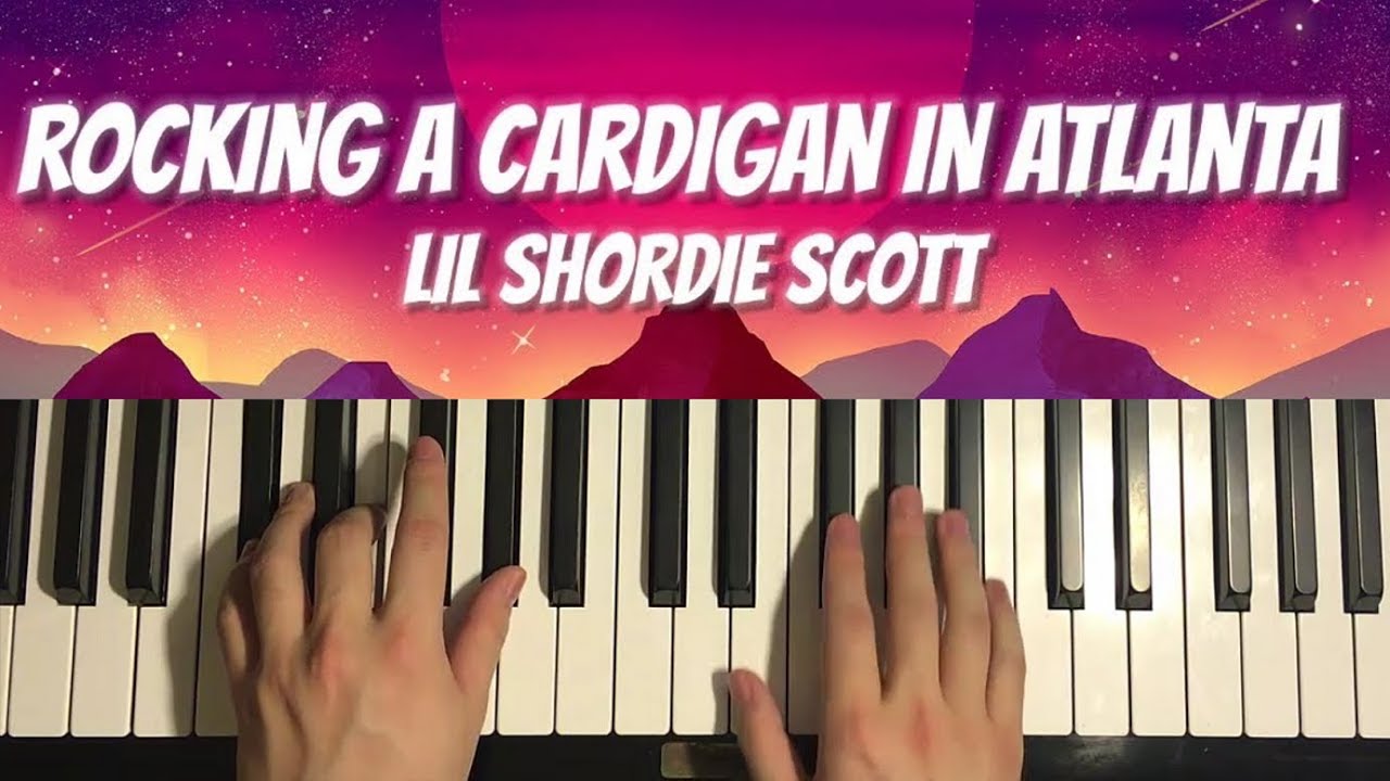 Lil Shordie Scott - Rocking A Cardigan In Atlanta (EASY Piano Tutorial Lesson)