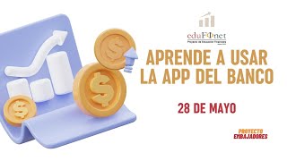 Aprende a usar la APP del banco  Proyecto Embajadores 2024