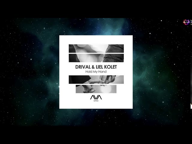 Drival & Liel Kolet - Hold My Hand (Extended Mix) [AVA WHITE]