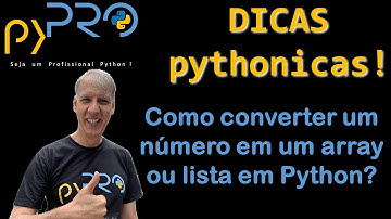 Como converter um número em um array ou lista em Python. Dicas Pythonicas. Projeto pyPRO.