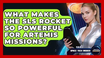 What Makes The SLS Rocket So Powerful For Artemis Missions? - Space Tech Insider