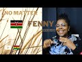 FENNY KERUBO - NO MATTER || Reaction