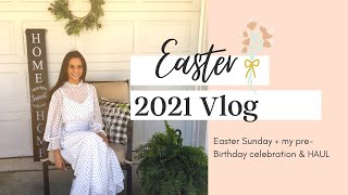 Easter 2021 Vlog + PreBirthday Celebration & Haul