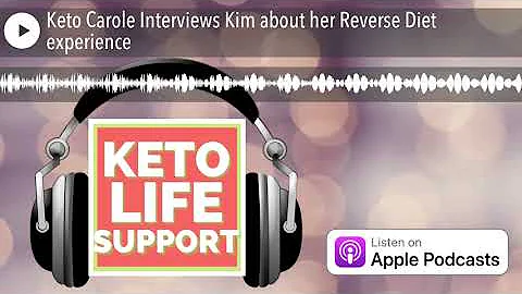 Keto Carole Interviews Kim about her Reverse Diet ...