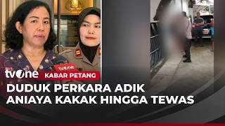 Duduk Perkara Kakak Tewas Dihantam Palu oleh Adik Kandung | Kabar Petang