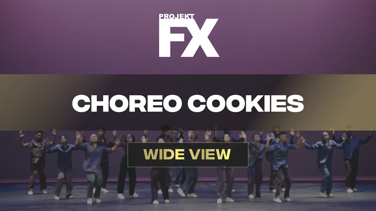 CHOREO COOKIES | Projekt FX 2022 [GAWA Wide View]