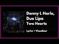 Danny L Harle Dua Lipa Two Hearts Lyrics