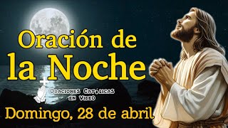 ORACIÓN DE LA NOCHE, DOMINGO 28 DE ABRIL 2024.