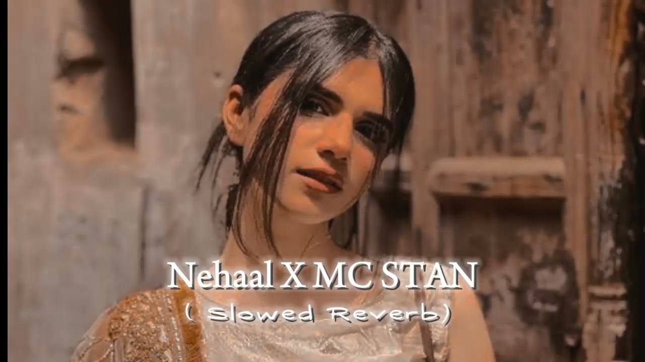 Nehaal X MC Stan Perfectly Slowed Reverb Ijzat X Mashup