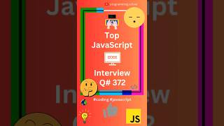 99% FAIL TO SOLVE THIS JAVASCRIPT INTERVIEW QUIZ IN 10 SECONDS!!! javascript questions Q#372 MCQ