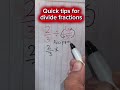 quick tips for division fractions #mathstricks #maths #mathematics #quicktips