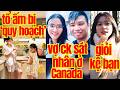 Vay 4 tỷ mua nhà bị giải tỏa. Vk ck 🇻🇳 ngiết giười ở Canada. 'Giỏi kệ bạn'