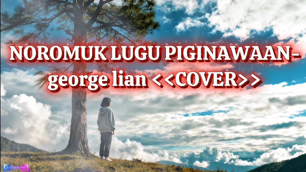 NOROMUK LUGU PIGINAWAAN-george lian {COVER}