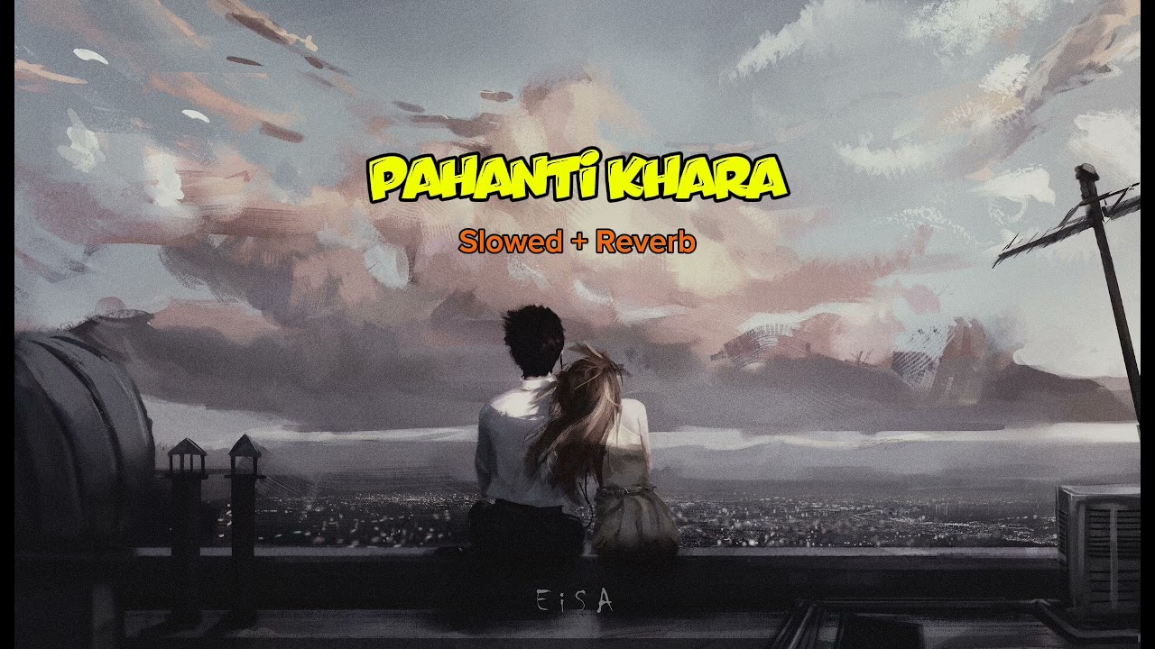 Pahanti Khara (Slowed+Reverb) lo - fi song