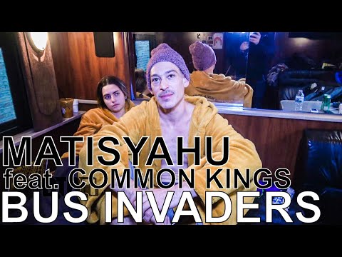 Matisyahu feat. Common Kings - BUS INVADERS Ep. 1253