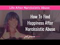 How to find happiness after narcissistic abuse