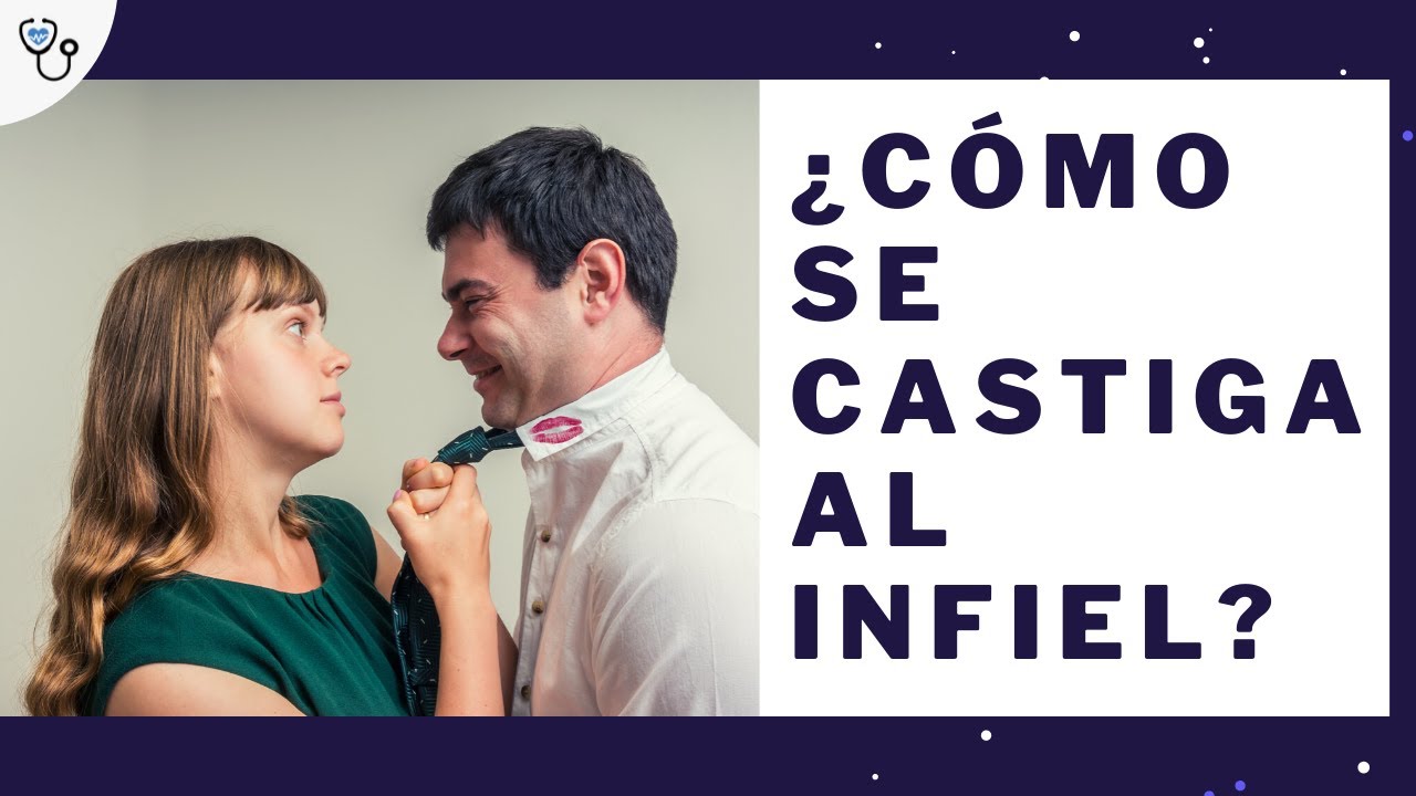 ¿Cómo se castiga la infidelidad?