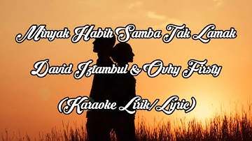 Minyak habih samba tak lamak - david iztambul & ovhy firsty (karaoke lirik / lyric) HQ